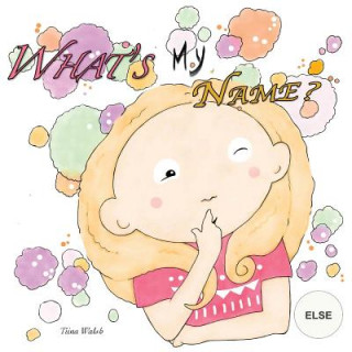 What's my name? ELSE