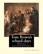 Tom Brown's school-days. By: Thomas Hughes, illustrated By: Louis (John) Rhead and By: E. J. Sullivan, introduction By: W. D. Howells (NOVEL): The
