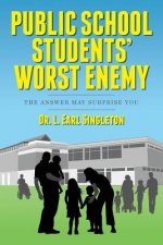 Public School Students' Worst Enemy: The Answer May Surprise You