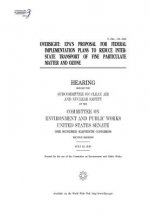 Oversight: EPA's proposal for federal implementation plans to reduce interstate transport of fine particulate matter and ozone