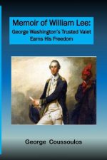 Memoir of William Lee: George Washington's Trusted Valet Earns His Freedom