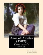 Anne of Avonlea (1909). By: Lucy Maud Montgomery (Children's novel): Anne of Avonlea is a novel by Lucy Maud Montgomery. It was first published in