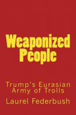 Weaponized People: Trump's Eurasian Army of Trolls