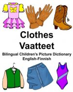 English-Finnish Clothes/Vaatteet Bilingual Children's Picture Dictionary Kaksikielisten lasten kuvasanakirja