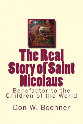 The Real Story of Saint Nicolaus: Benefactor to the Children of the World