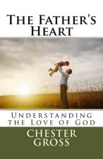 The Father's Heart: Understanding the Love of God