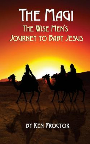 The Magi: The Wise Men's Journey to Baby Jesus