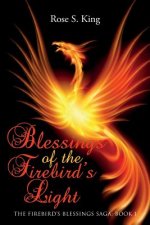 Blessings of the Firebird's Light: The Firebird's Blessings Saga: Book 1