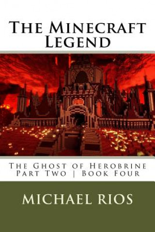 The Minecraft Legend: The Ghost of Herobrine - Part Two - Book Four