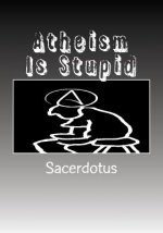 Atheism Is Stupid: Large Print