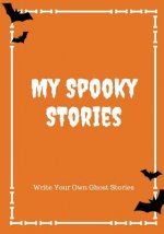 My Spooky Stories: Write Your Own Ghost Stories, 100 Pages, Pumpkin Orange