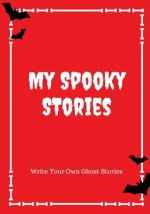 My Spooky Stories: Write Your Own Ghost Stories, 100 Pages, Blood Red