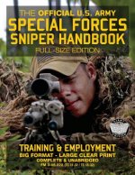 The Official US Army Special Forces Sniper Handbook: Full Size Edition: Discover the Unique Secrets of the Elite Long Range Shooter: 450+ Pages, Big 8