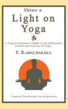 Shine a Light on Yoga: A concise beginner's guide to the philosophy, science and practice of yoga