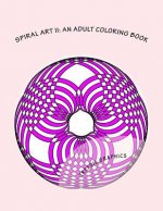 Spiral Art II: An Adult Coloring Book