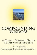 Compounding Wisdom: A Young Person's Guide to Financial Success