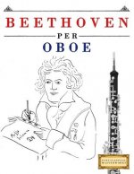 Beethoven per Oboe: 10 Pezzi Facili per Oboe Libro per Principianti