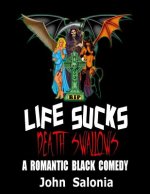 Life Sucks, Death Swallows: A Romantic Black Comedy