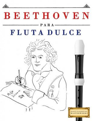 Beethoven Para Flauta Dulce: 10 Piezas F