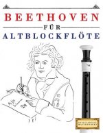 Beethoven Für Altblockflöte: 10 Leichte Stücke Für Altblockflöte Anfänger Buch