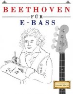 Beethoven Für E-Bass: 10 Leichte Stücke Für E-Bass Anfänger Buch