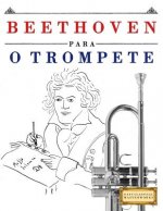 Beethoven para o Trompete: 10 peças fáciles para o Trompete livro para principiantes