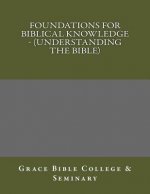 Foundations for Biblical Knowledge - (Understanding the Bible)