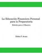 La Educacion Financiera Personal Para la Preparatoria: Edición para el Maestro