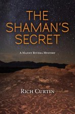 The Shaman's Secret: A Manny Rivera Mystery