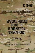 TC 18-06 Special Forces Guide to Information Operations: March 2013