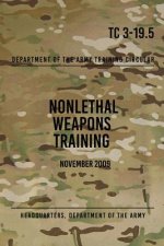TC 3-19.5 Nonlethal Weapons Training: November 2009