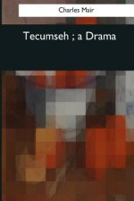 Tecumseh: a Drama