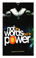 Not in Words but in Power