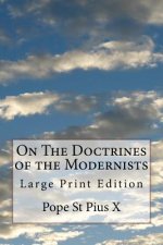 On The Doctrines of the Modernists: Large Print Edition