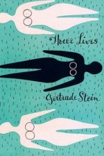 Three Lives: Stories of The Good Anna, Melanctha and The Gentle Lena