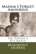 Madam L'Forget Amoureux: Un Touch'e D'e'rotic