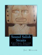 Sound Salish Straits: Central Salish Sea Cultures