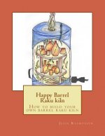 Happy Barrel Raku kiln: How to build your own barrel raku kiln