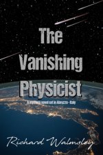 The Vanishing Physicist: A mystery novel set in Abruzzo Italy
