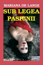 Sub Legea Pasiunii: Roman