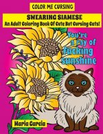 Swearing Siamese: An Adult Coloring Book Of Cute But Cursing Siamese Cats
