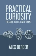 Practical Curiosity: The Guide to Life, Love & Travel
