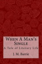 When A Man's Single: A Tale of Literary Life