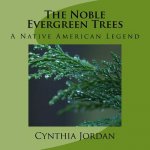 The Noble Evergreen Trees: A Native American Legend