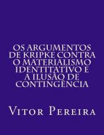 Os Argumentos de Kripke contra o materialismo identitativo e a Ilus?o de Conting?ncia