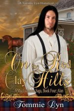 On the Red Clay Hills: A MacLachlainn Saga, Book 4, Alan
