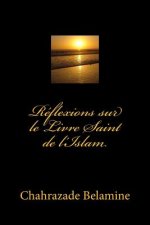 Réflexions Sur Le Livre Saint de l'Islam