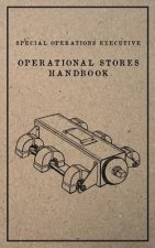 Special Operations Executive Operational Stores Handbook: English Language Version