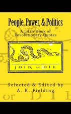 A Little Book of Revolutionary Quotes: People, Power, & Politics
