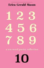 Ten.: A Ten-Word Poetry Collection